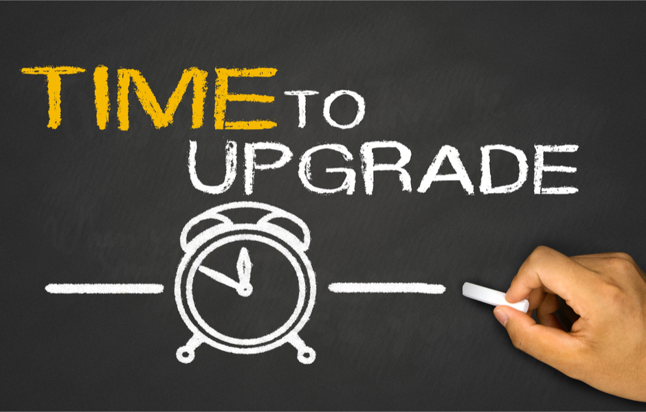 time to upgrade 